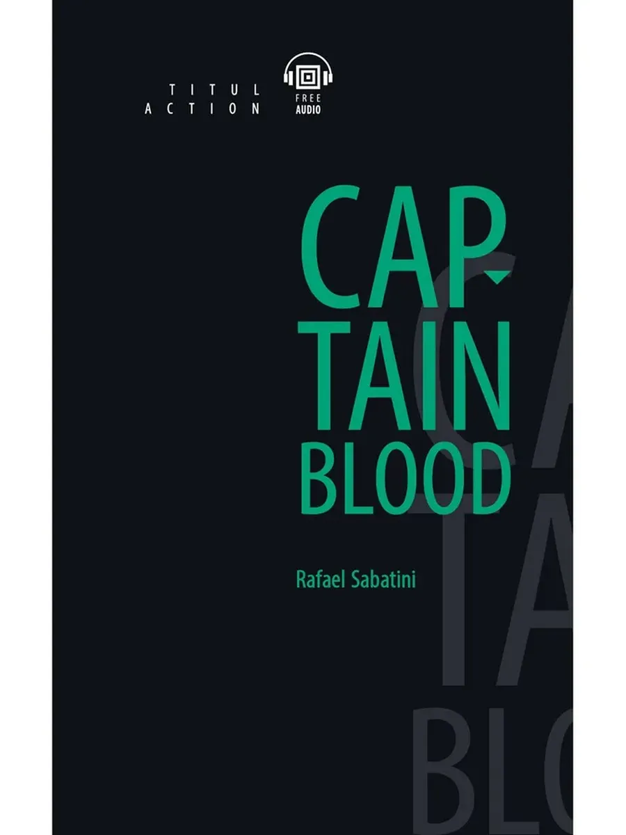 Одиссея капитана Блада / Captain Blood. QR-код для аудио. Английский язык. Книга для чтения.